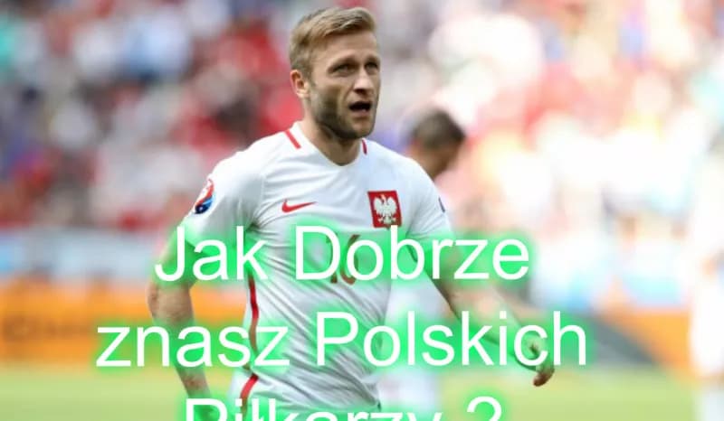 Jak dobrze znasz polskich piłkarzy? Sprawdź swoją wiedzę teraz!